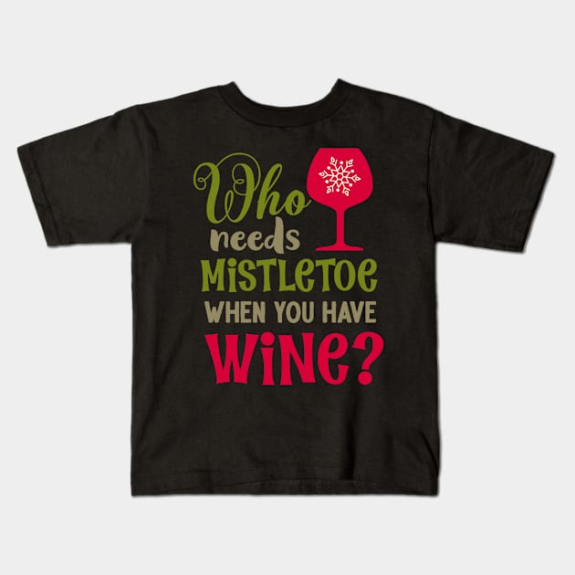 Who needs mistletoe when you Kids T-Shirt by holidaystore